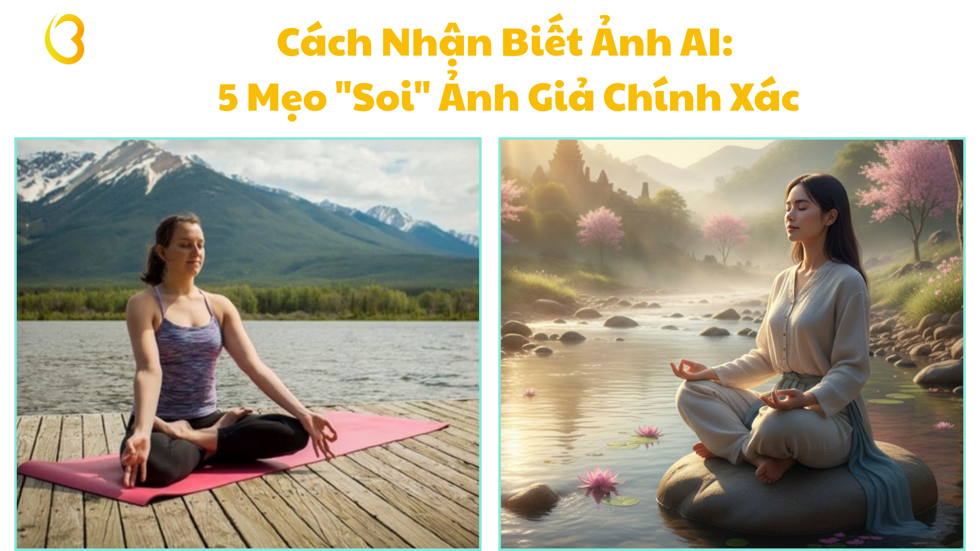 Cách Nhận Biết Ảnh AI: 5 Mẹo “Soi” Ảnh Giả Chính Xác